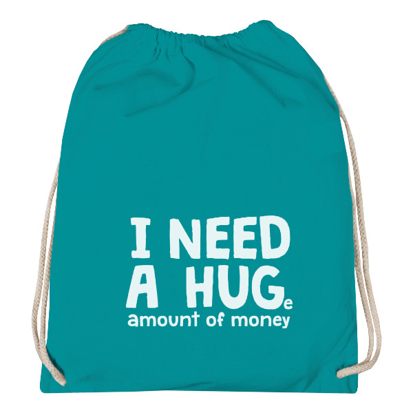 Vak na záda s potiskem I need a huge amount of money