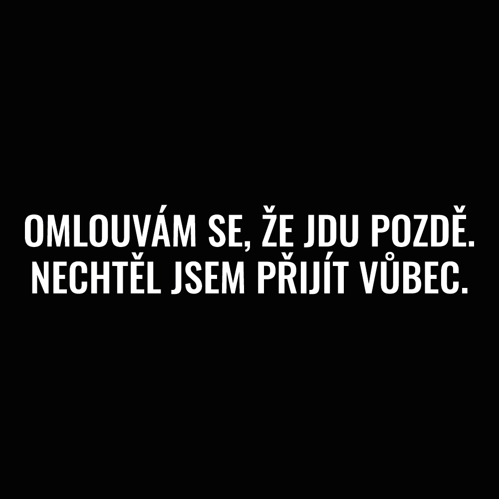 Tričko s potiskem Jdu pozdě - pánské
