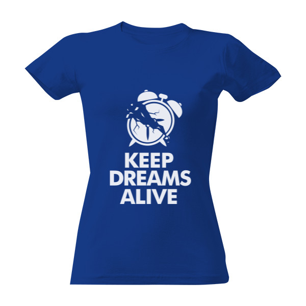 Tričko s potiskem Keep dreams alive - Dámské