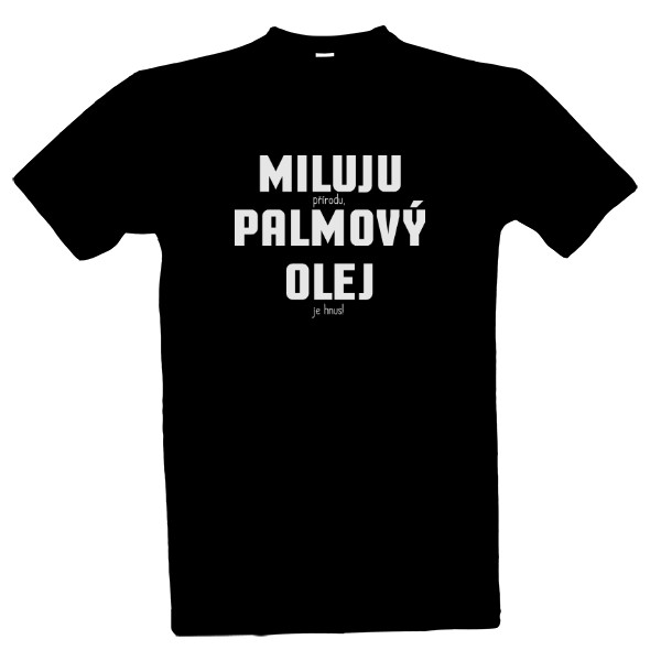 Tričko s potiskem Miluju palmový olej? - Pánské