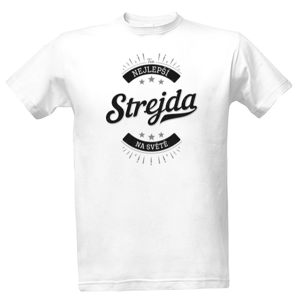 Tričko s potiskem Nejlepší Strejda