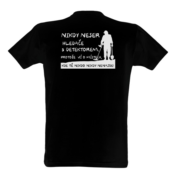 Tričko s potiskem Nikdy neser hledače s detektorem