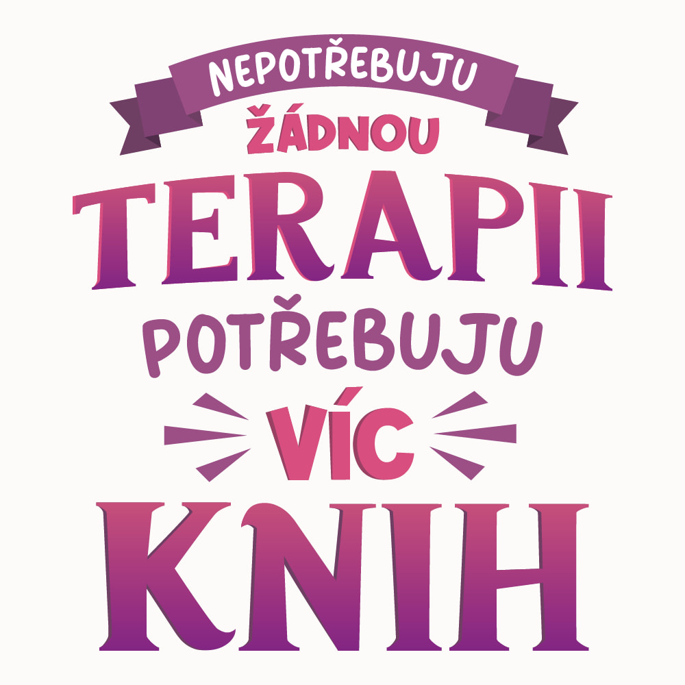 Tričko s potiskem Potřebuju víc knih