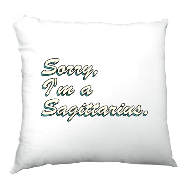 Polštář saténový s potiskem Sorry, Im Sagittarius