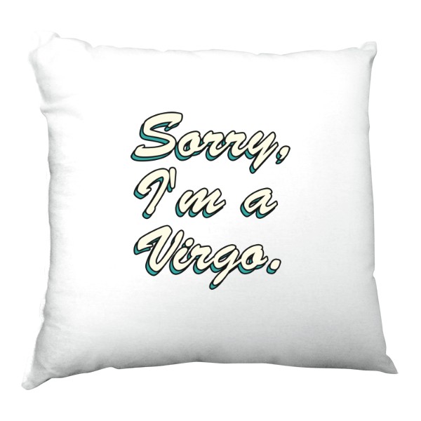 Polštář saténový s potiskem Sorry, Im Virgo