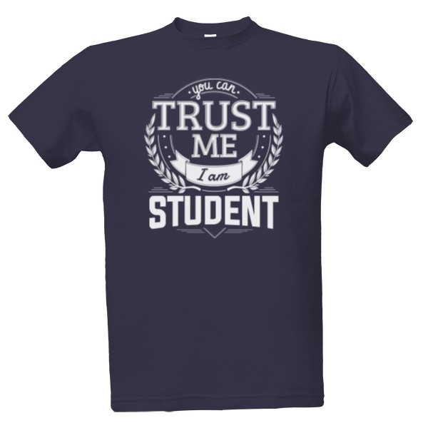 Tričko s potiskem Trust me I am Student